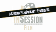 Video: InSession Film Podcast – Episode 60