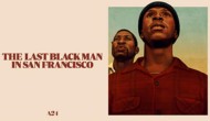 Movie Review: ‘The Last Black Man in San Francisco’ tackles urban displacement with beautiful nostalgia