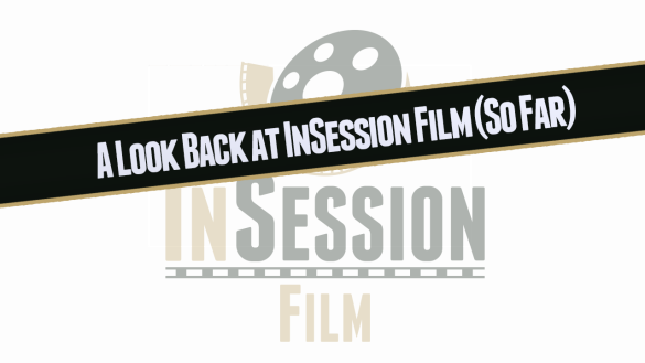 Podcast: A Look Back at InSession Film (So Far) – Episode 66