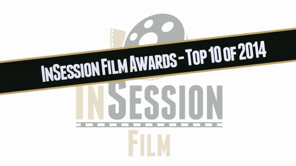 Preview: InSession Film Awards / Top 10 of 2014
