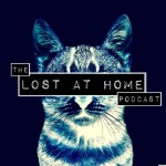 The Lost at Home Podcast