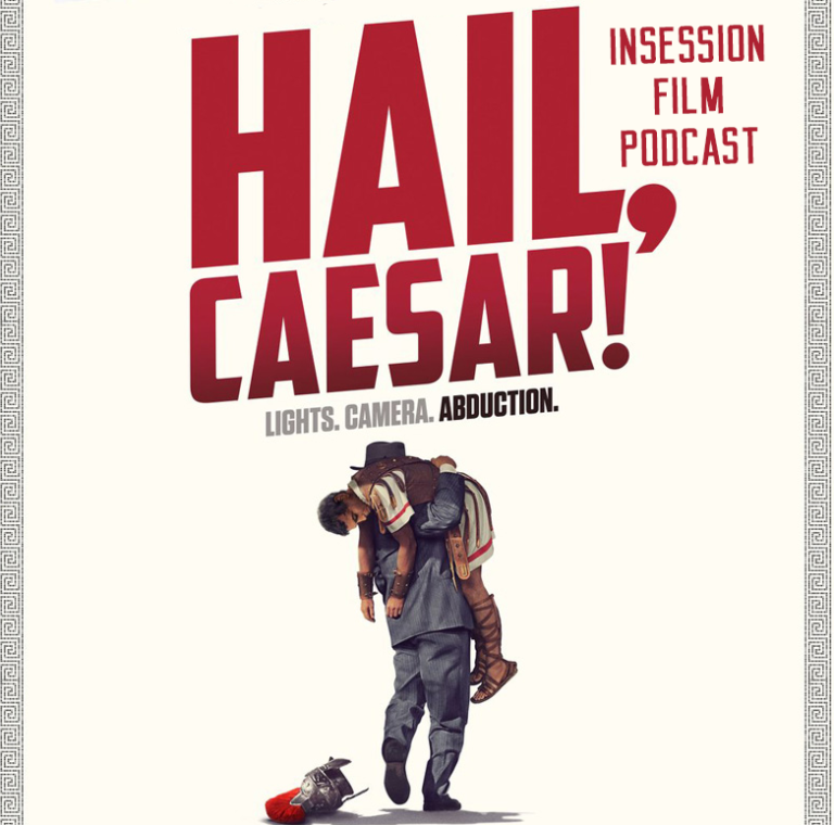 Podcast: Hail, Caesar, Top 3 Coen Brother Moments – Episode 155