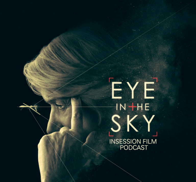 Podcast: Eye in the Sky, Top 3 War Films Not About War – Episode 163