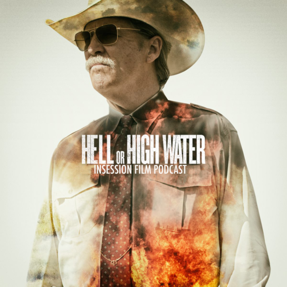 Podcast: Hell or High Water, Indignation – Extra Film