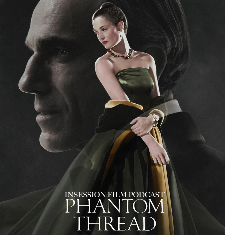 Podcast: Phantom Thread / Top 5 Most Anticipated Films of 2018 – Episode 258