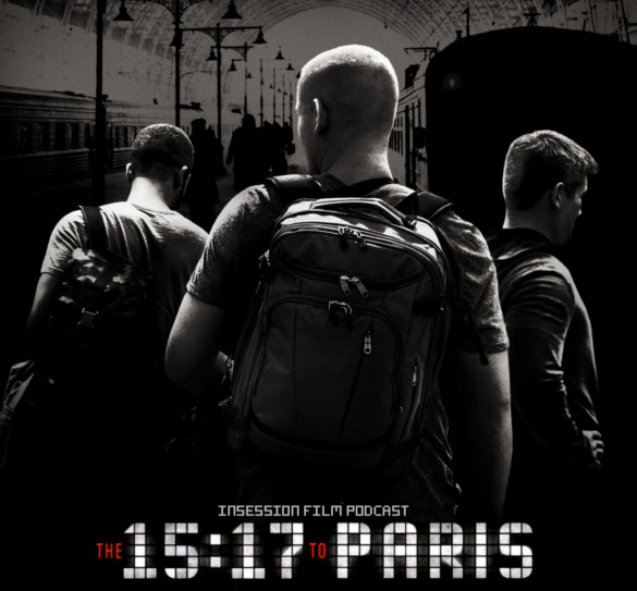 Podcast: The 15:17 to Paris / Top 3 Performances by Non-Professional Actors – Episode 260