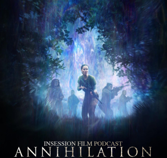 Podcast: Annihilation / 2018 Oscar Predictions – Episode 262