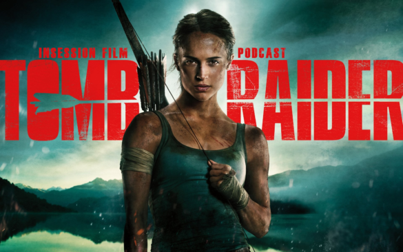 Podcast: Tomb Raider / Top 3 Expeditions in Film / SXSW 2018 – Episode 265