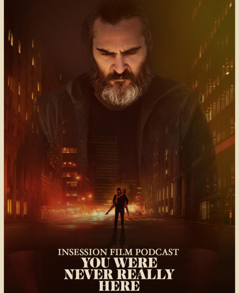 Podcast: You Were Never Really Here / Top 3 Movies About PTSD – Episode 270