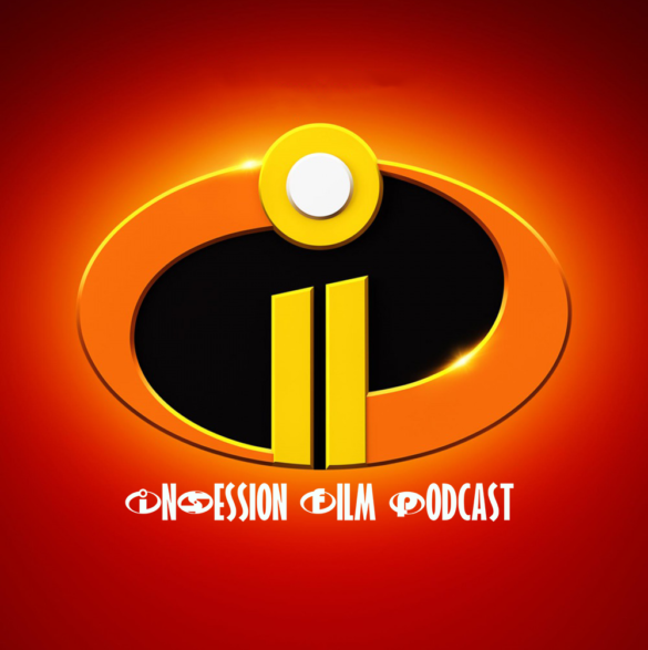 Podcast: Incredibles 2 / Top 3 Movies About Parenthood – Episode 278