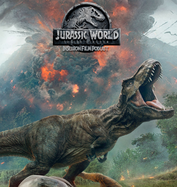 Podcast: Jurassic World: Fallen Kingdom / Top 3 Dinosaur Scenes – Episode 279