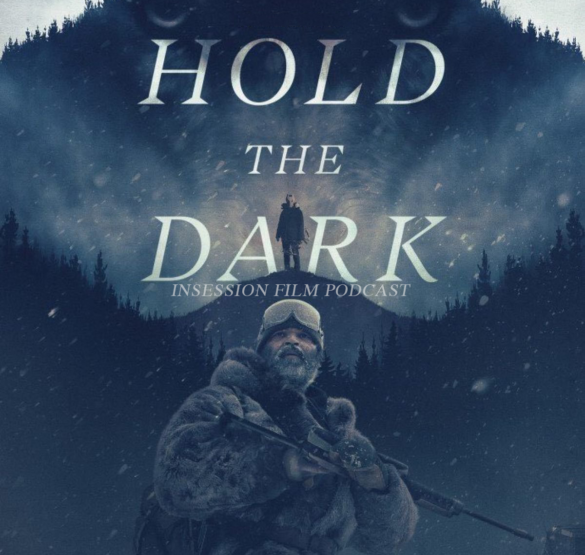 Podcast: Hold the Dark / Top 3 Netflix Films – Episode 293