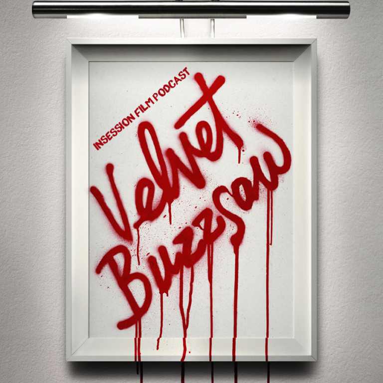 Podcast: Velvet Buzzsaw / Top 3 Actor-Director Collaborations – Episode 311