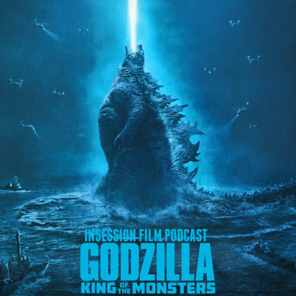 Podcast: Godzilla King of the Monsters / Top 3 Giant Monster Movie Scenes – Episode 328