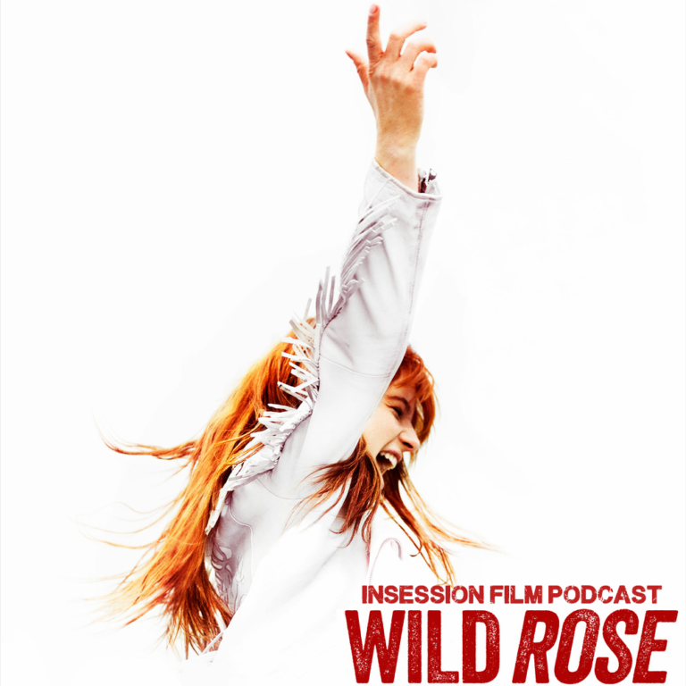 Podcast: Wild Rose / Top 3 Performances in Music Films – Episode 330