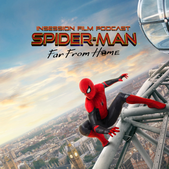 Podcast: Spider-Man: Far From Home / Top 5 Movies of 2019 (so far) – Episode 333