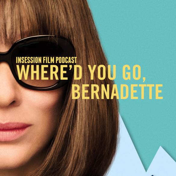 Podcast: Where’d You Go, Bernadette / Top 3 Cate Blanchett Scenes – Episode 339