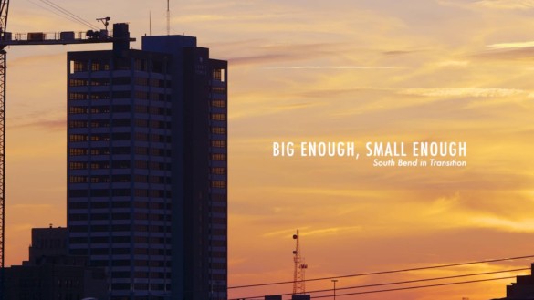 Movie Review: New documentary ‘Big Enough, Small Enough’ tells the story of South Bend, Indiana