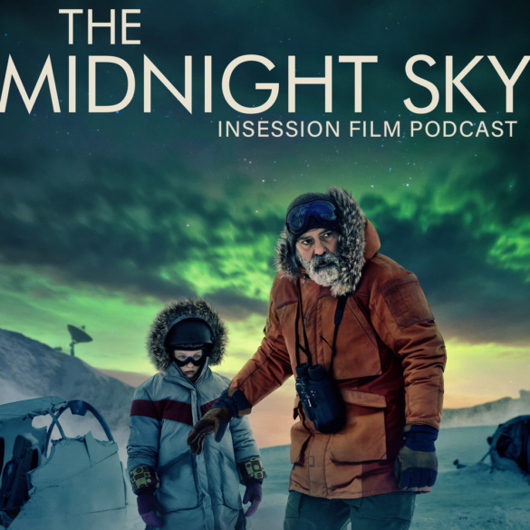 Podcast: The Midnight Sky / Top 3 Against the Grain Movies of 2020 – Episode 411