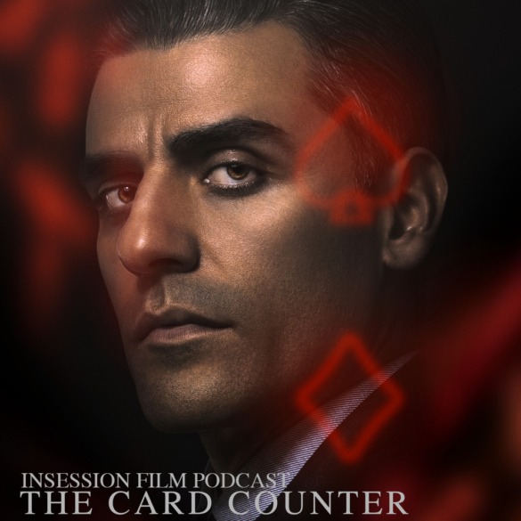 Podcast: The Card Counter / Top 3 Oscar Isaac Scenes – Episode 448