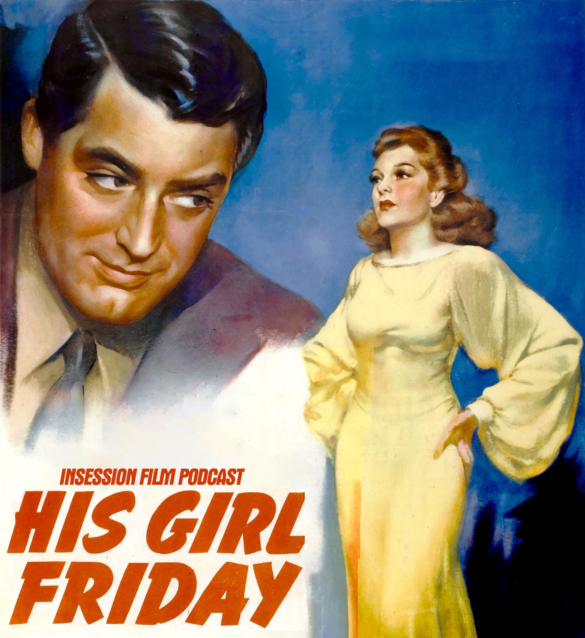 Podcast: His Girl Friday / The Lost City – Extra Film