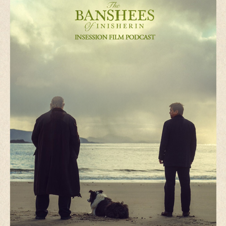 Podcast: The Banshees of Inisherin / Armageddon Time – Episode 507