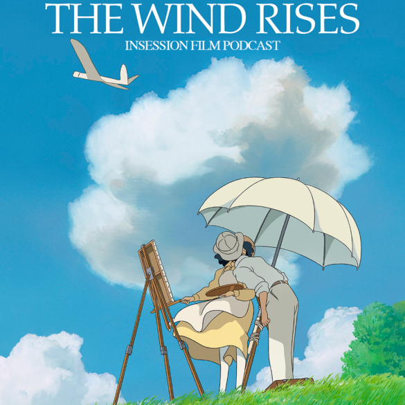 Podcast: The Wind Rises / The Tale of the Princess Kaguya – Episode 506