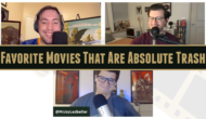 Podcast: Favorite Movies That Are Absolute Trash – Episode 523