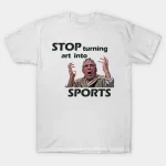 Stop-Turning-Art-Into-Sports-White-2